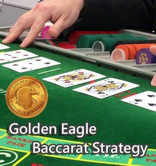 Golden Eagle Baccarat Strategy Explained .